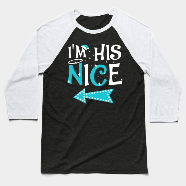 I'm His Nice Christmas Couple Shirts Baseball T-Shirt by KsuAnn